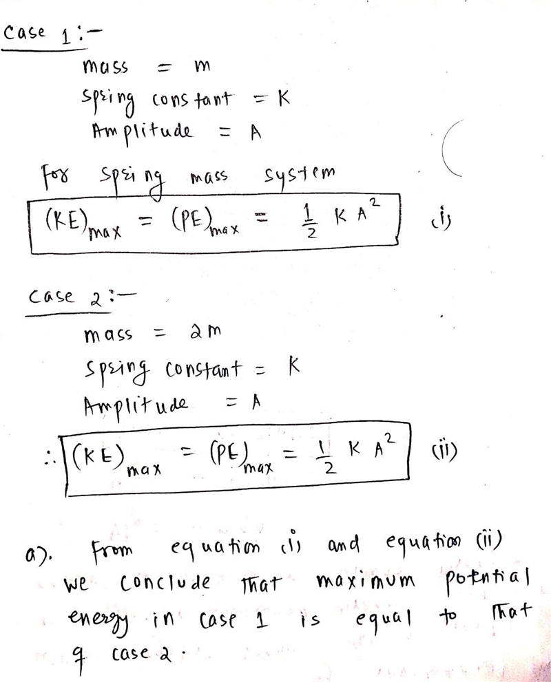 Consider two cases of a mass oscillating on a spring. In Case 1 a mass on a spring-example-1