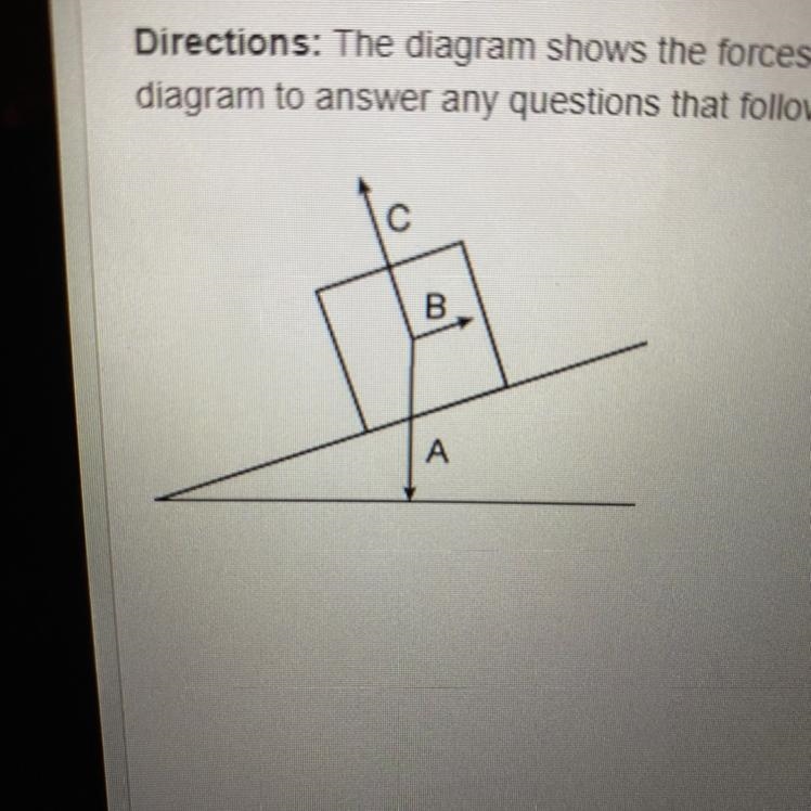 Which force represented by the arrow at B? a. force of friction b. force of gravity-example-1