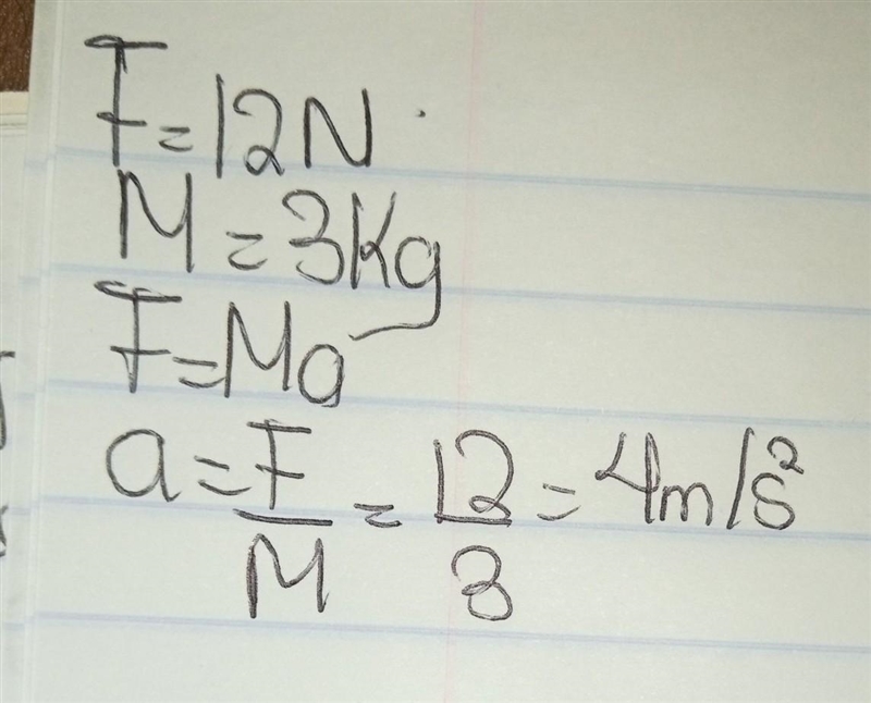 Determine the acceleration that results when a 12 N net force is applied to a 3 kg-example-1