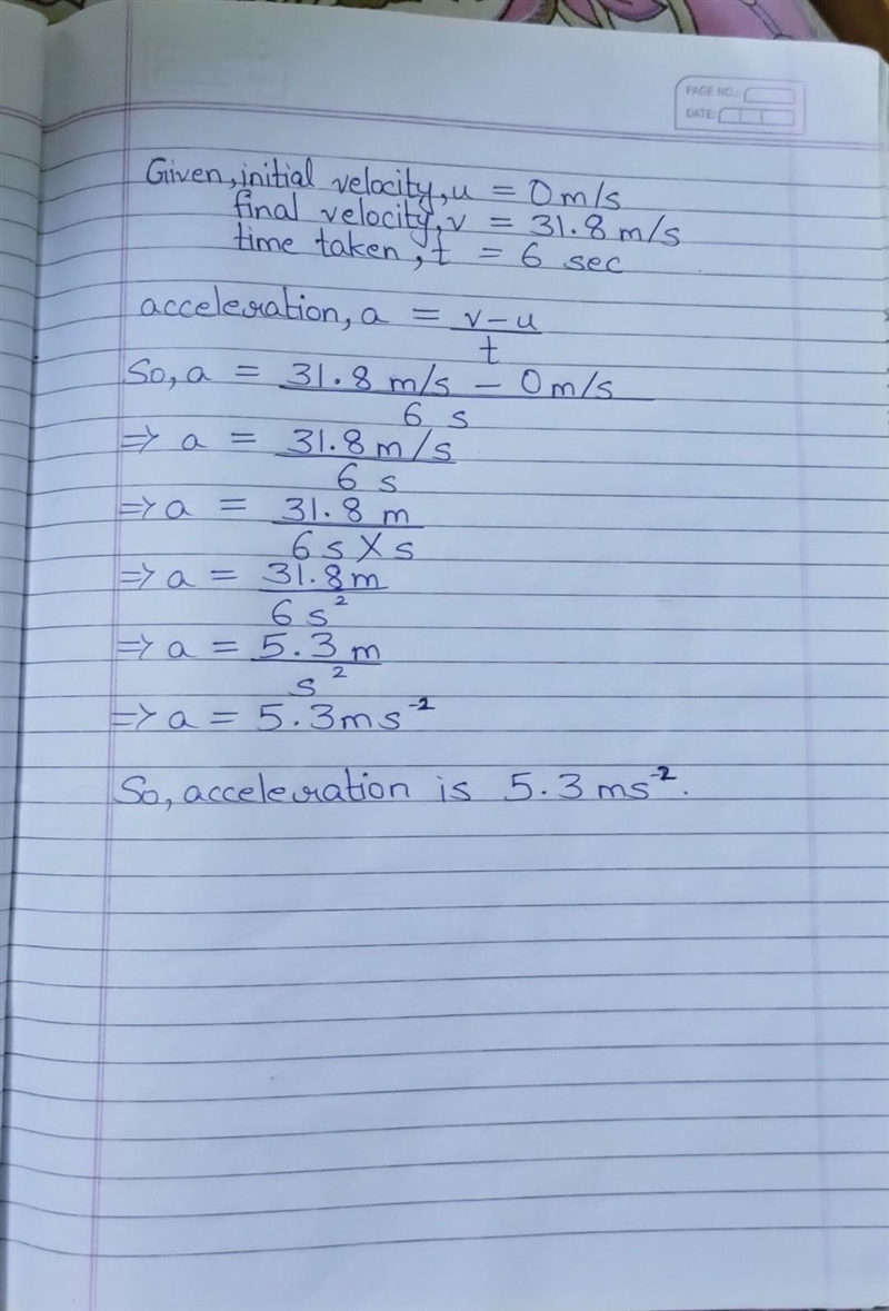 A car accelerates from rest to 31.8 m/s in 6 sec. What is the acceleration?-example-1