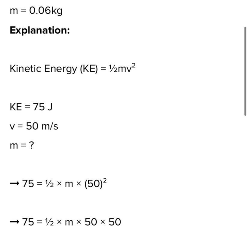 A tennis ball is traveling at 50 m/s and has a kinetic energy of 75J￼. Calculate the-example-1