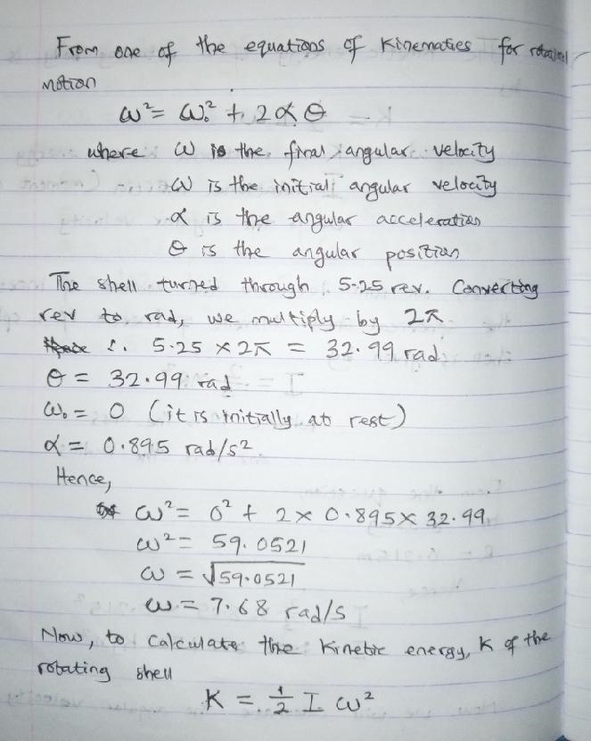 A hollow spherical shell has mass 8.05kg and radius 0.215m . It is initially at rest-example-2