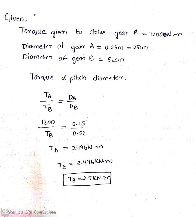 1200 N-m of torque is used to drive a gear (A) of diameter 25 cm, which in turn drives-example-1