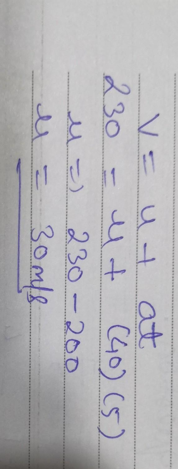 An object accelerates to a velocity of 230 m/s over a time of 5 s. The acceleration-example-1