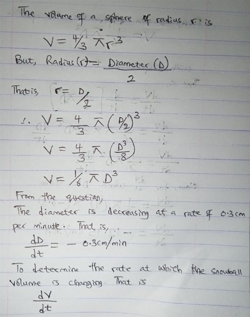 A spherical snowball is melting in such a way that its diameter is decreasing at a-example-1