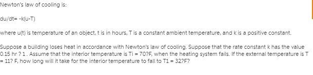 Newton's law of cooling is , where is the temperature of an object, is in hours, is-example-1