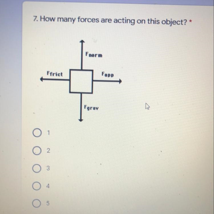 7. How many forces are acting on this object? * Fnorm Ffrict Fapp Fgray Å-example-1