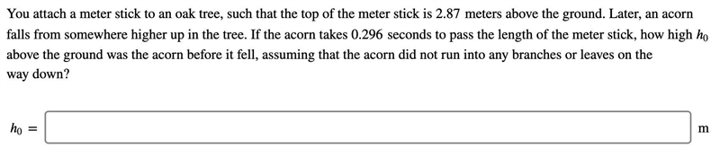 You attach a meter stick to an oak tree, such that the top of the meter stick is 2.87 meters-example-1