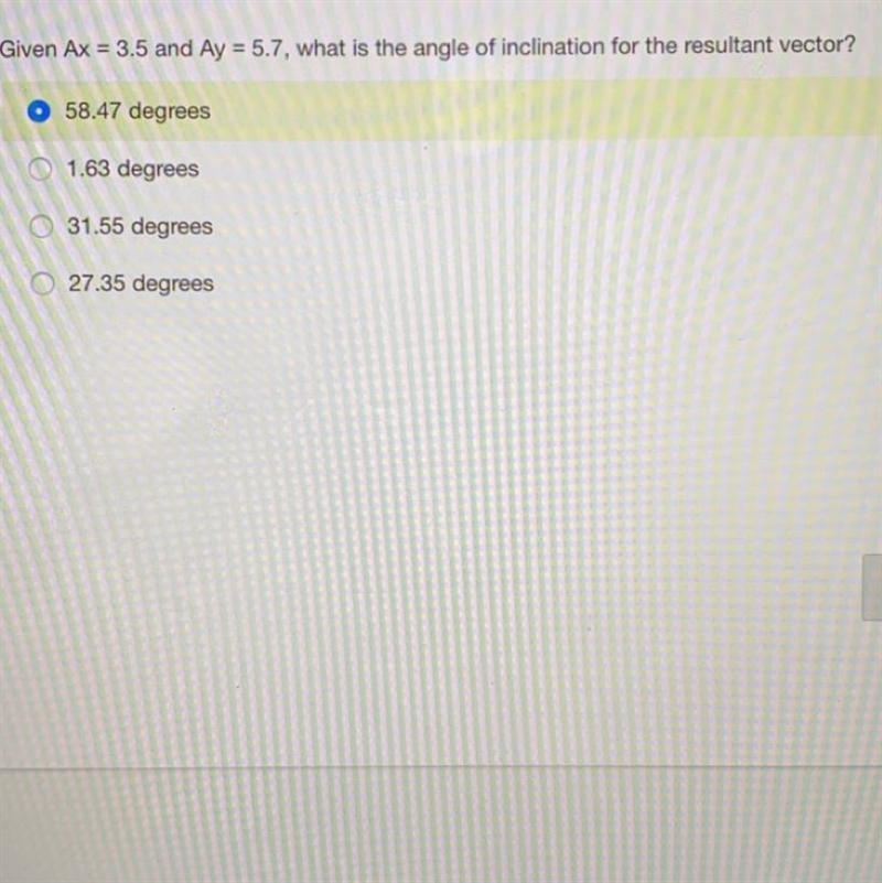 Vector component practice Given Ax = 3.5 and Ay = 5.7, what is the angle of inclination-example-1