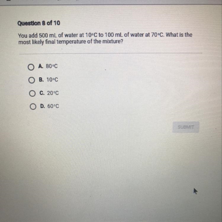 You add 500 mL of water at 10°C to 100 mL of water at 70°C. What is the most likely-example-1