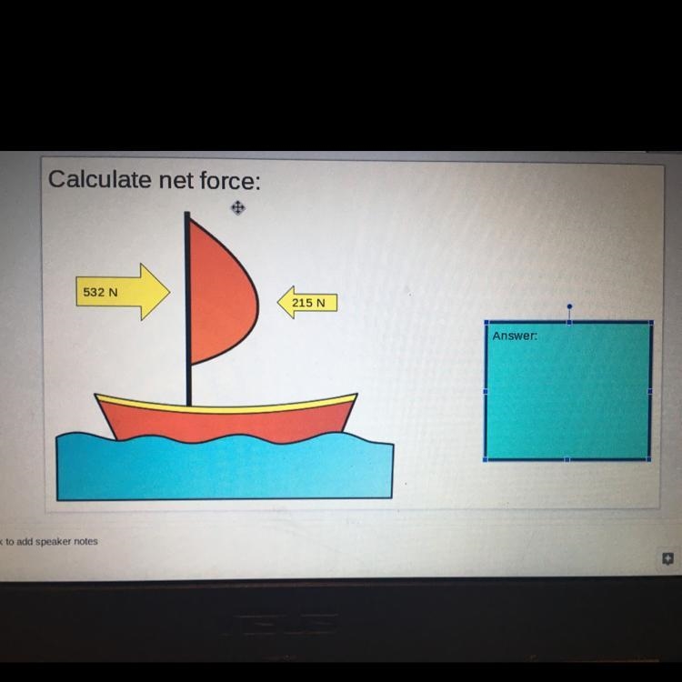 Calculate net force 532N 215N-example-1