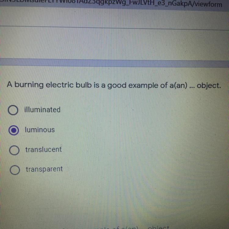 Seje A burning electric bulb is a good example of a(an)... object. 2 points illuminated-example-1