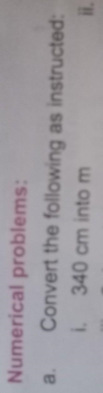 Numerical problemsnumerical problems: convert the following as instructed. 340cm into-example-1