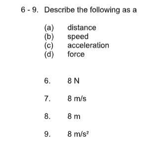 Describe the following as a (a) distance (b) speed (c) acceleration (d) force-example-1