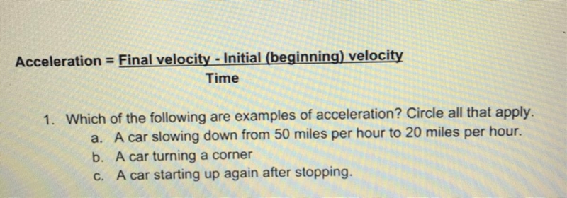 1. Which of the following are examples of acceleration? Circle all that apply. A. A-example-1