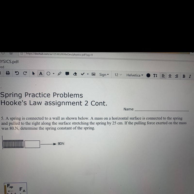 Plz help me!!!! A spring is connected to a wall as shown below. A mass on a horizontal-example-1