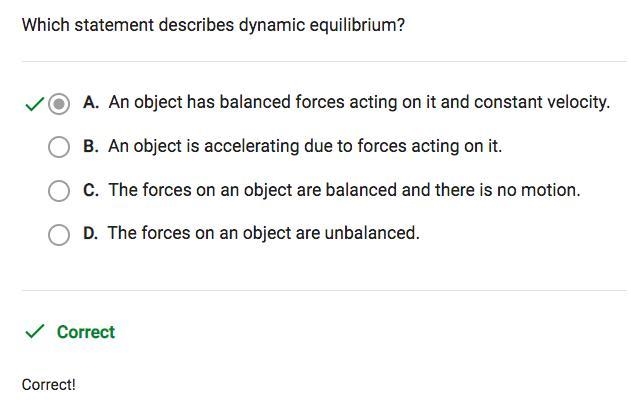 Which statement describes dynamic equilibrium? A. The forces on an object in motion-example-1