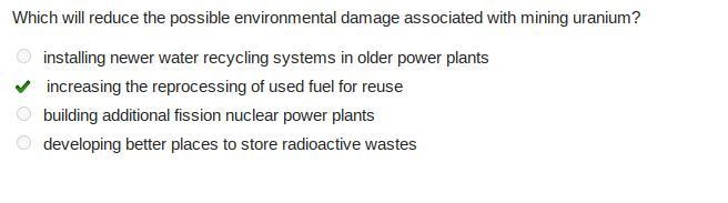 Which will reduce the possible environmental damage associated with mining uranium-example-1