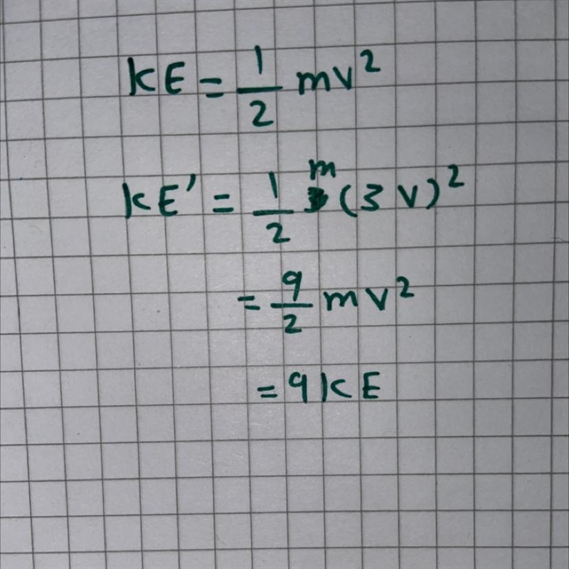 If an object triples its velocity, how does this effect its KE?-example-1