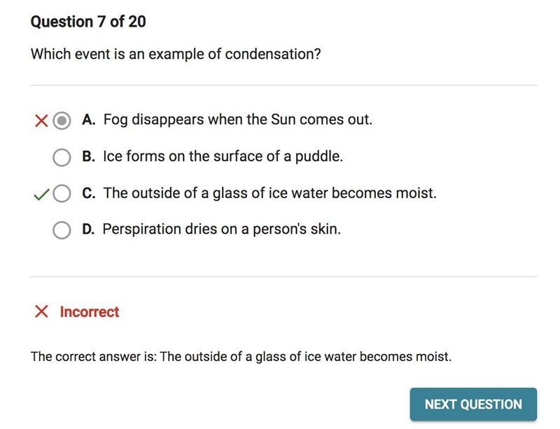 Which event is an example of condensation? O A. Ice forms on the surface of a puddle-example-1