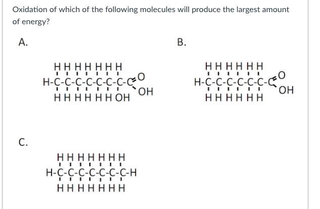 Oxidation of what molecules will produce the largest amount of energy?-example-1