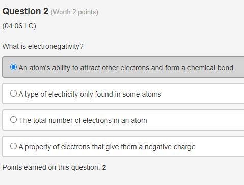 What is electronegativity A. An atoms ability to attract other electrons and form-example-1