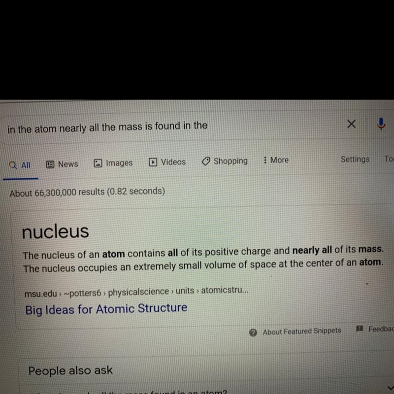 PLEASE HELP!! IM DUMB!!!! In the atom nearly all the mass is found in the _______. A-example-1