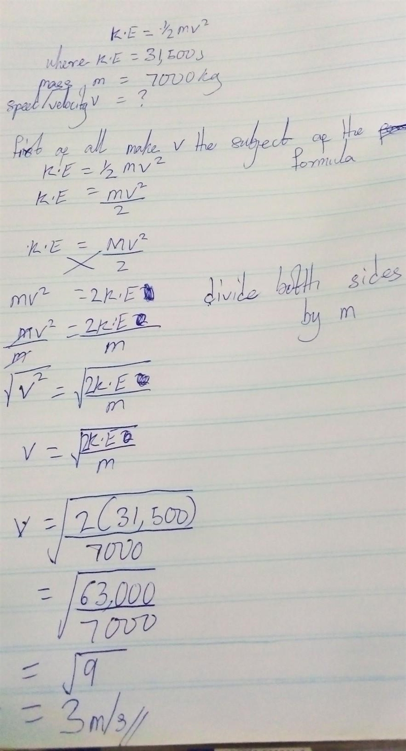 HELP || A delivery van has a mass of 7000 kg and a kinetic energy of 31,500 J. What-example-1