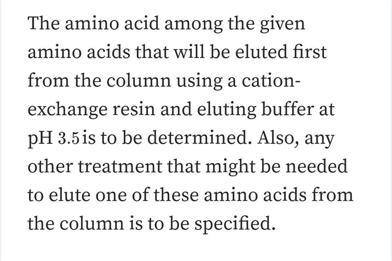 An amino acid mixture consisting of lysine, leucine, and glutamic acid is to be separated-example-1