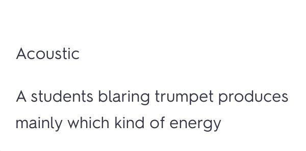 A student's blaring trumpet Is what type of energy-example-1