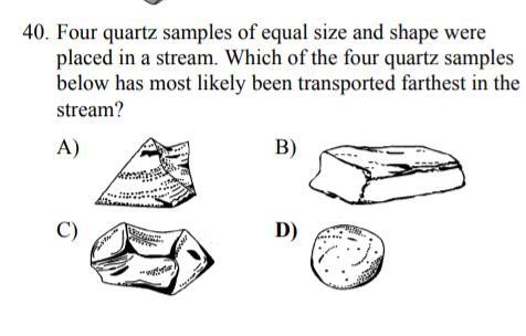 Four quartz samples of equal size and shape were placed in a stream. Which of the-example-1