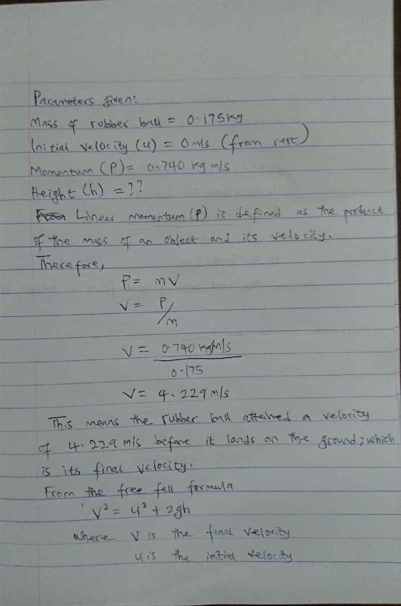 A rubber ball with a mass of 0.175 kg is dropped from rest. From what height (in m-example-1