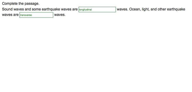 Complete the passage. Sound waves and some earthquake waves are waves. Ocean, light-example-1