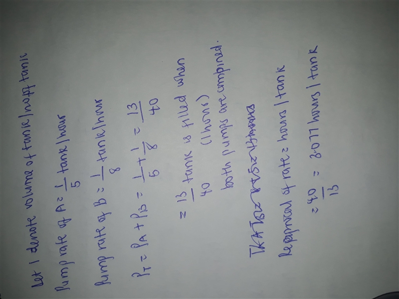 Pump A can fill a tank of water in 5 hours. Pump B can fill the same tank in 8 hours-example-1