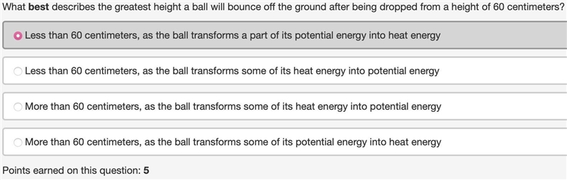 HELP MEEEEE HURRRYYYY EASYY What best describes the greatest height a ball will bounce-example-1