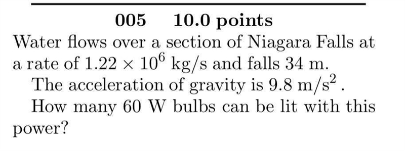 Water flows over a section of Niagara Falls at a rate of and falls 34 m. The acceleration-example-1