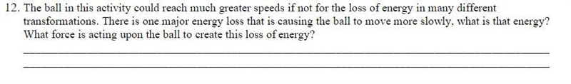 The ball in this activity could reach much greater speeds if not for the loss of energy-example-1