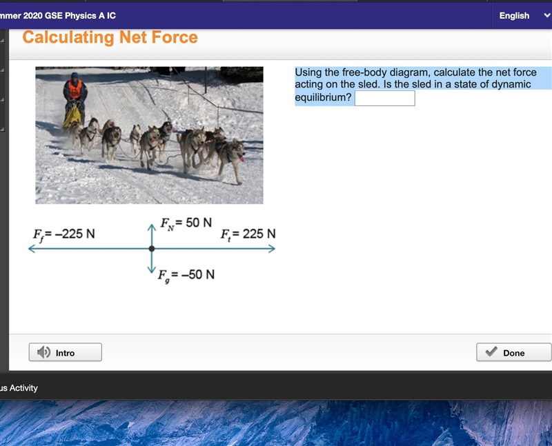 Using the free-body diagram, calculate the net force acting on the sled. Is the sled-example-1