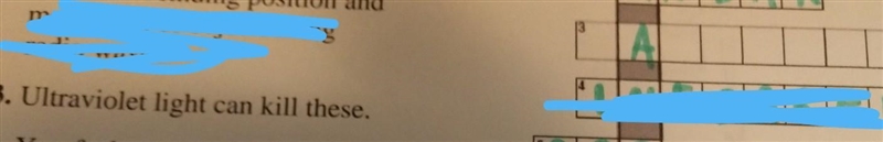 3. Ultraviolet can kill these. 8words and 2nd letter starts with an A​-example-1