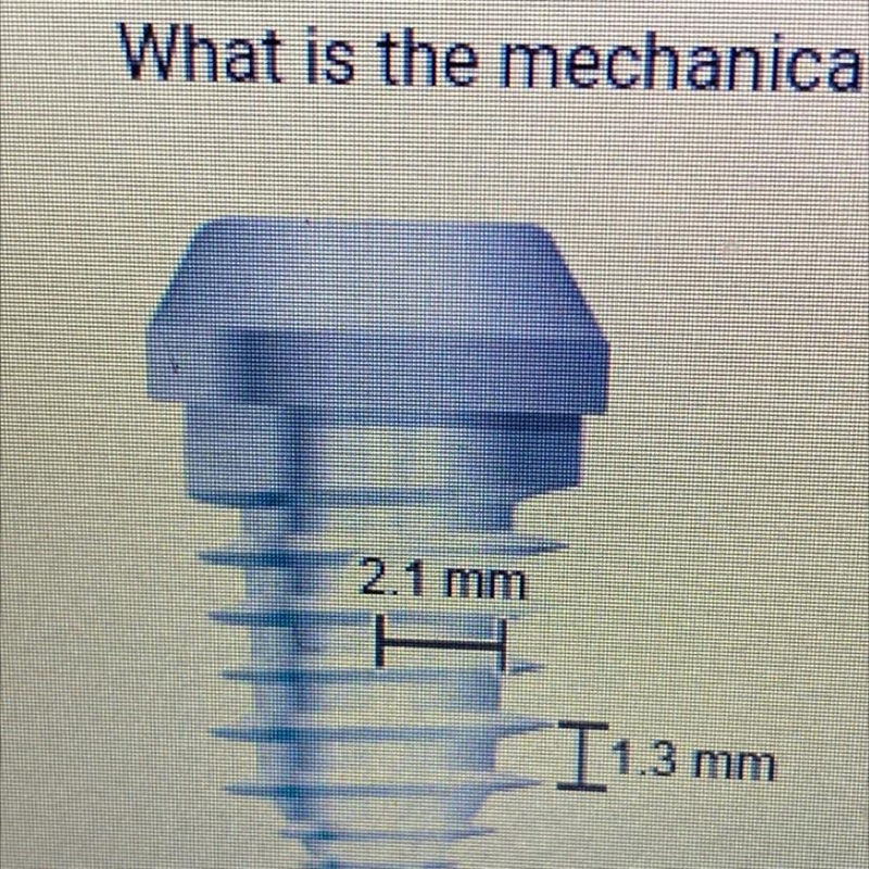 What is the mechanical advantage of the screw shown below? A. 1.2 B. 10.1 C. 1.6 D-example-1