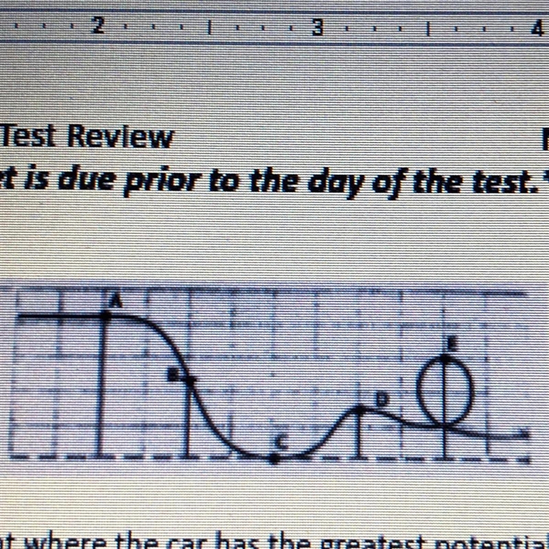 1. List the point where the car has the greatest potential energy. 2. List the point-example-1