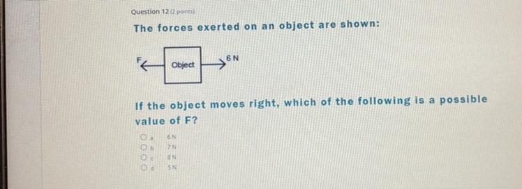 If the object moves right, which of the following is a possible value of F? A. 6N-example-1