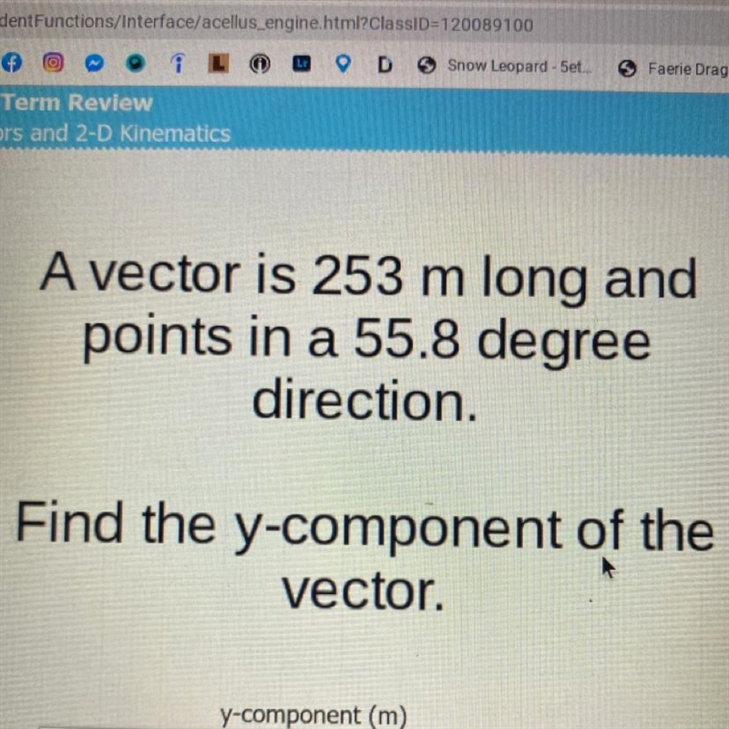 a vector is 253 m long and points in a 55.8 degree direction, what’s the y and x- component-example-1