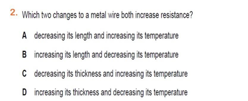 HELP which two changes to a metal wire both increases resistance? the answer is B-example-1