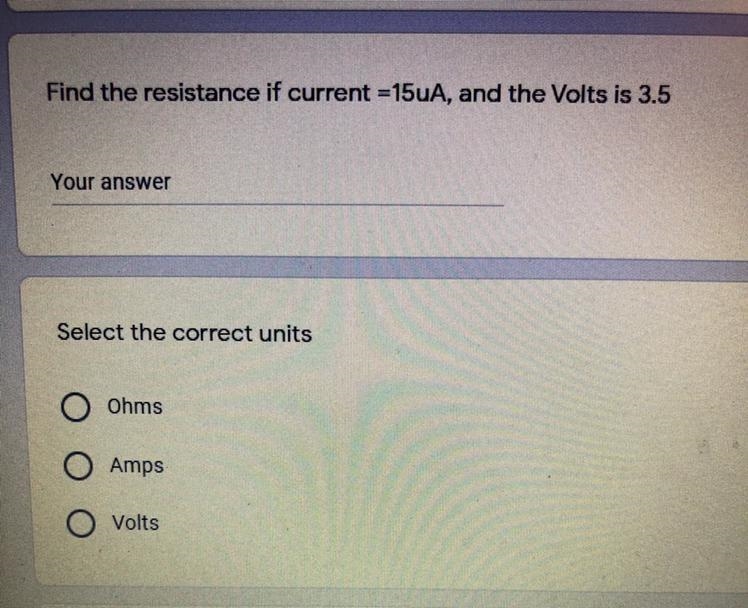 Find the resistance if current =15uA, and the volts is 3.5-example-1