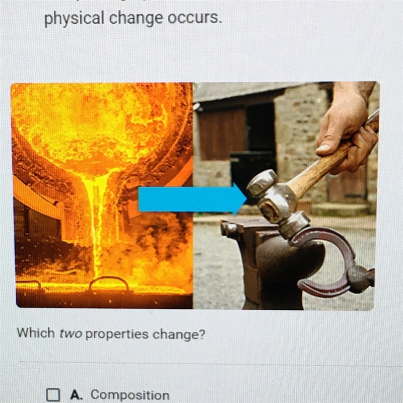 Which two properties change? O A. Composition B. Temperature C. Smell O D. State-example-1