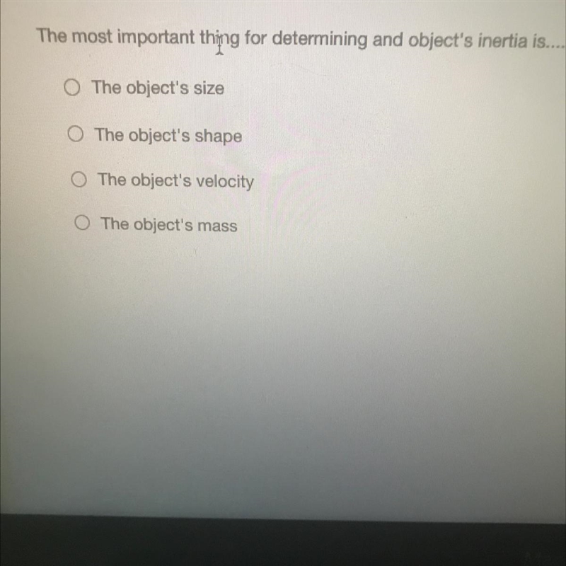 The most important thing for determining and object's inertia is....-example-1