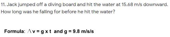 Jack jumped off a diving board and hit the water at 15.68 m/s downward. How long was-example-1