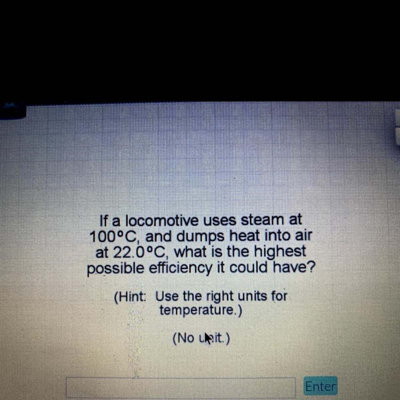 If a locomotive uses steam at 100°C, and dumps heat into air at 220°C. what is the-example-1