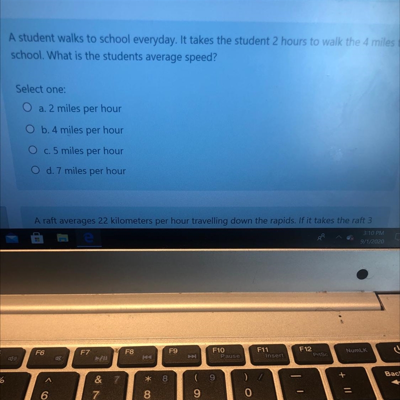 A student walks to school everyday. It takes the student 2 hours to walk the 4 miles-example-1